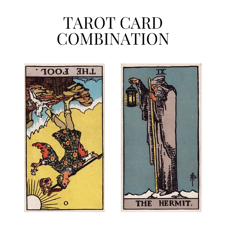 the fool reversed and the hermit tarot cards combination meaning