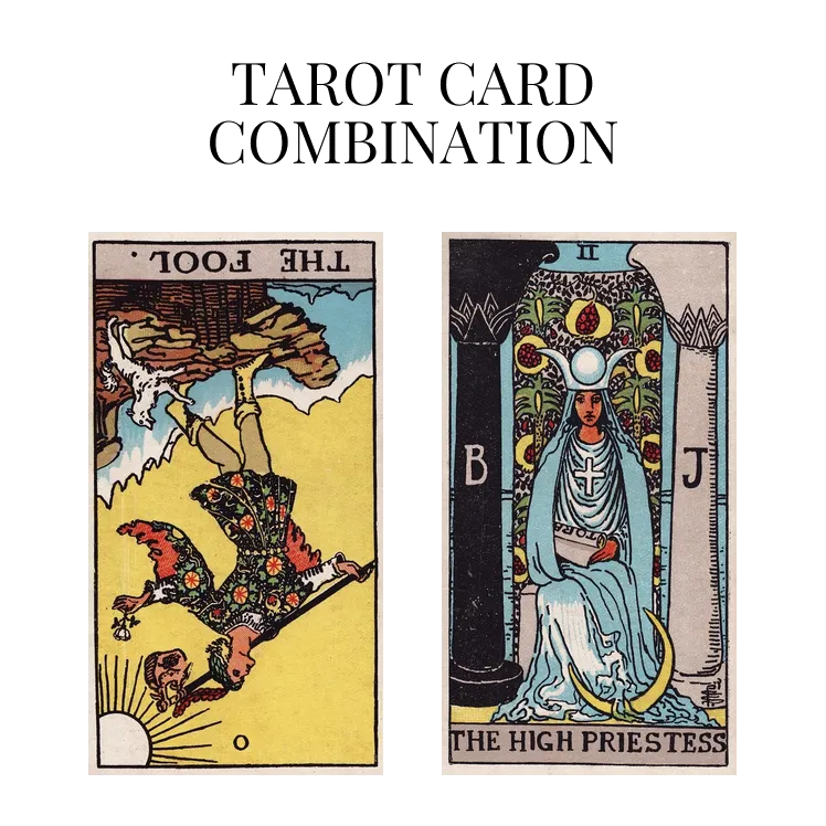 The Fool Reversed AND The High Priestess