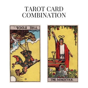 the fool reversed and the magician tarot cards combination meaning