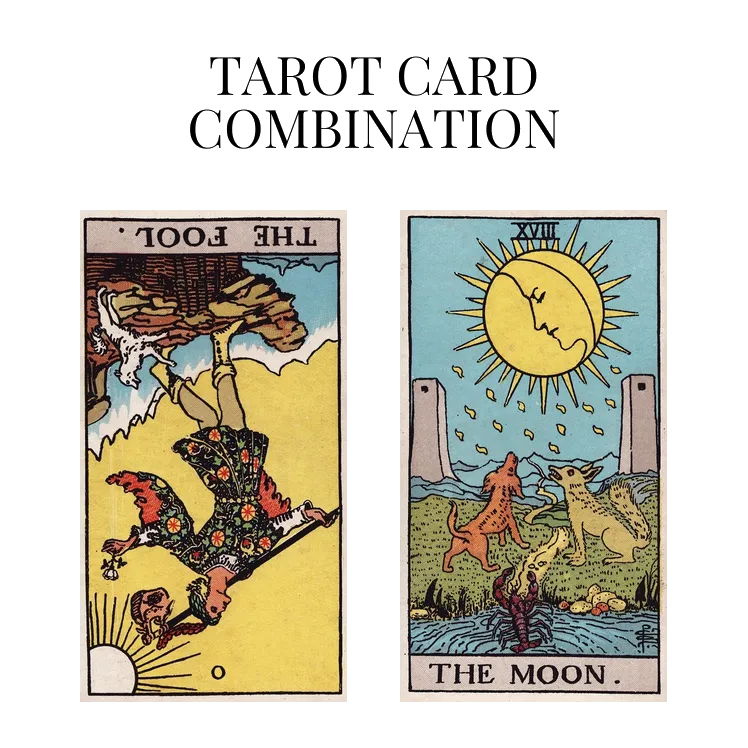 the fool reversed and the moon tarot cards combination meaning