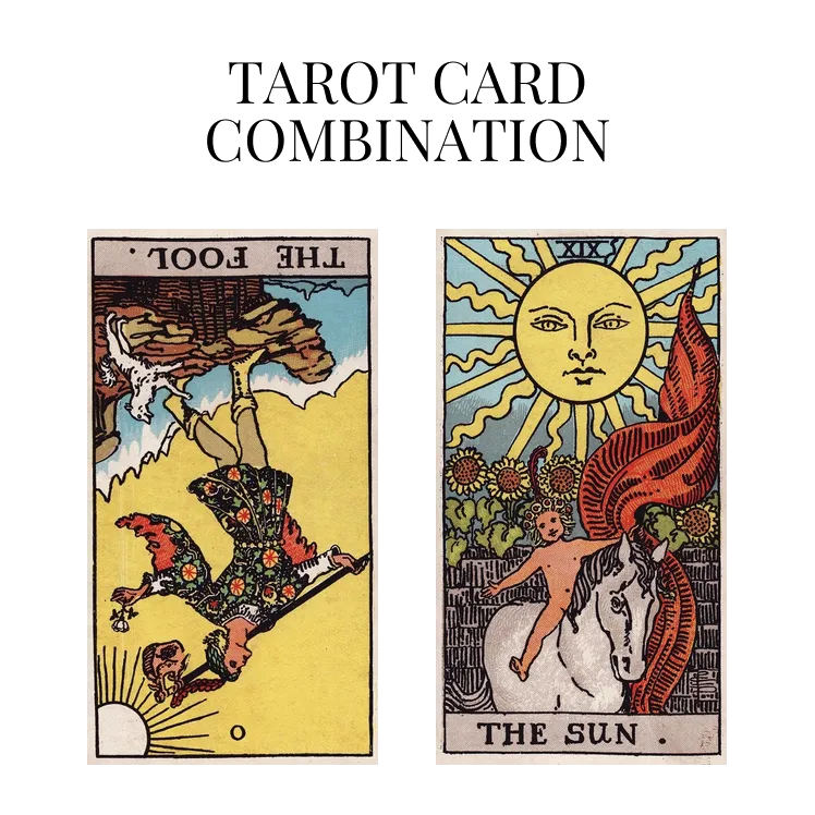 the fool reversed and the sun tarot cards combination meaning