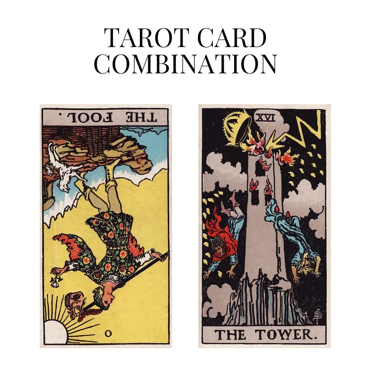 the fool reversed and the tower tarot cards combination meaning