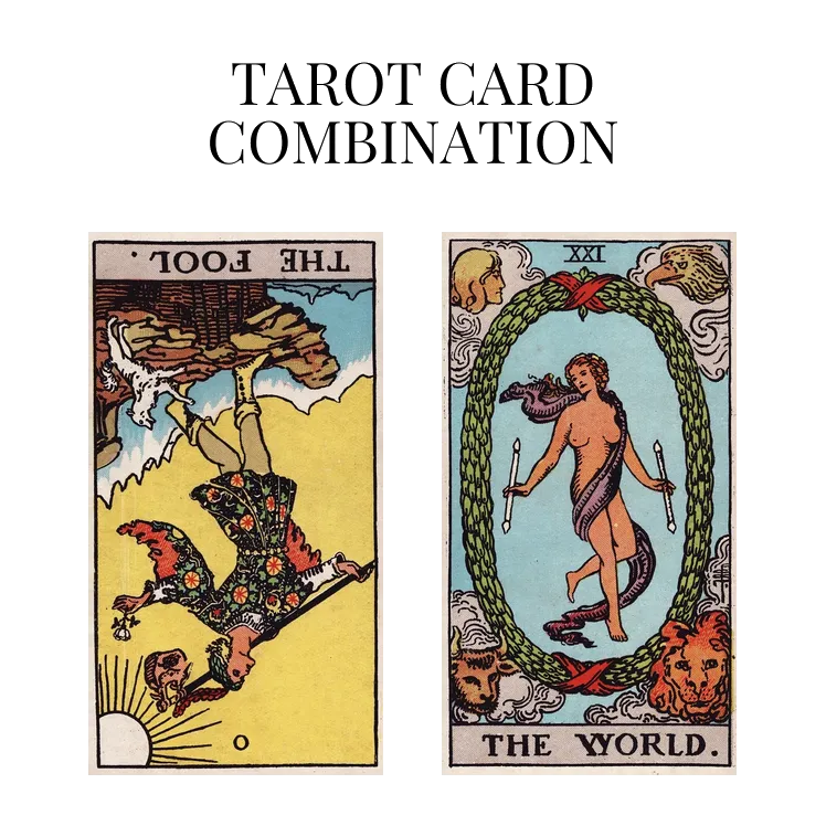 the fool reversed and the world tarot cards combination meaning