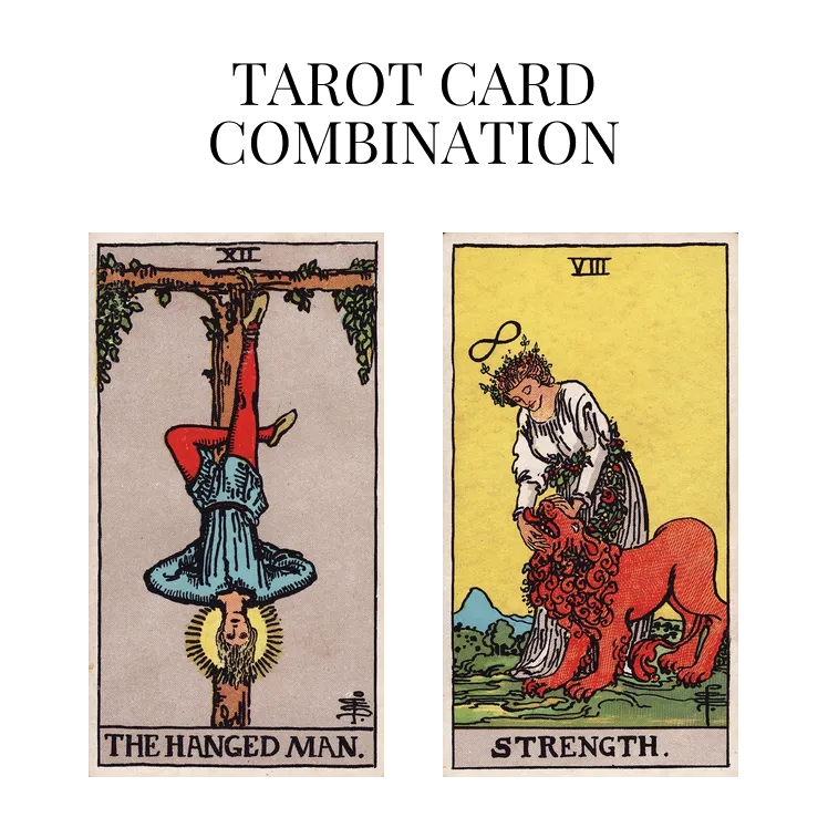 the hanged man and strength tarot cards combination meaning
