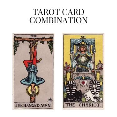 the hanged man and the chariot tarot cards combination meaning