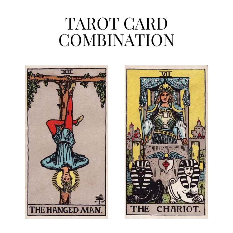 the hanged man and the chariot tarot cards combination meaning