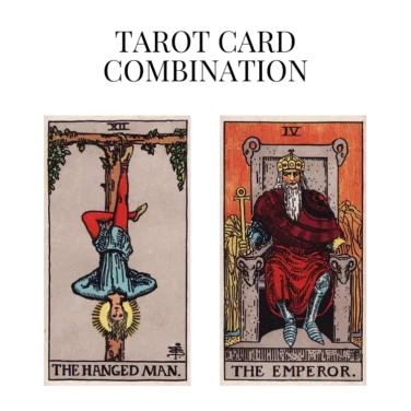 the hanged man and the emperor tarot cards combination meaning