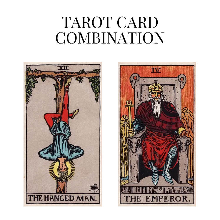 the hanged man and the emperor tarot cards combination meaning