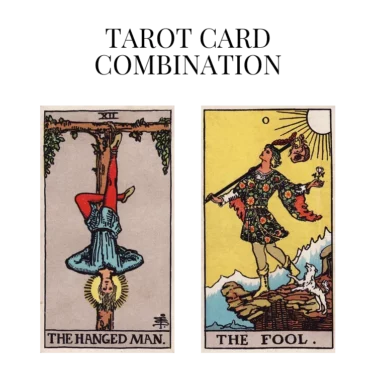 the hanged man and the fool tarot cards combination meaning