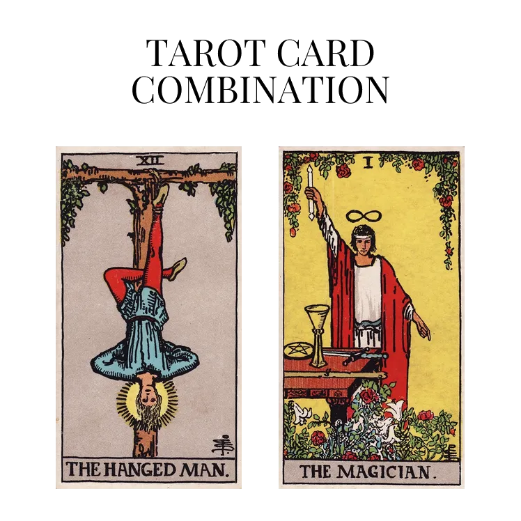 the hanged man and the magician tarot cards combination meaning