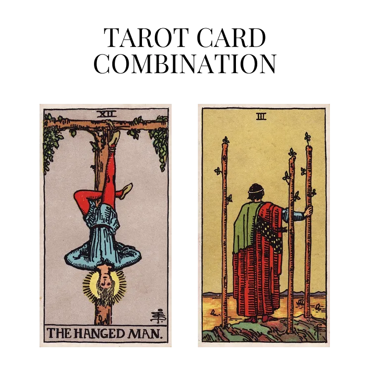 the hanged man and three of wands tarot cards combination meaning