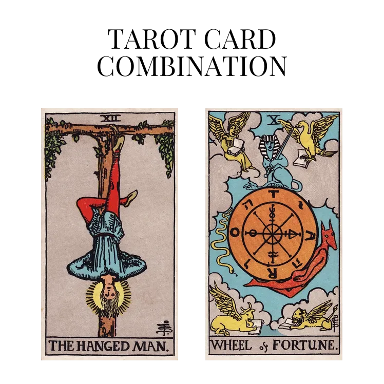 the hanged man and wheel of fortune tarot cards combination meaning