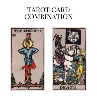 the hanged man reversed and death tarot cards combination meaning