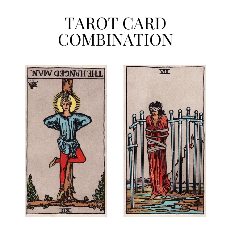 the hanged man reversed and eight of swords tarot cards combination meaning