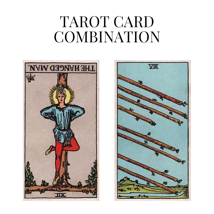 the hanged man reversed and eight of wands tarot cards combination meaning