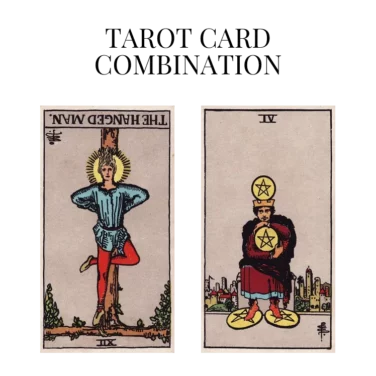 the hanged man reversed and four of pentacles tarot cards combination meaning
