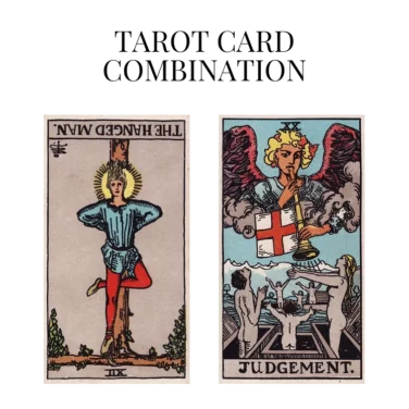 the hanged man reversed and judgement tarot cards combination meaning