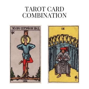 the hanged man reversed and nine of cups tarot cards combination meaning