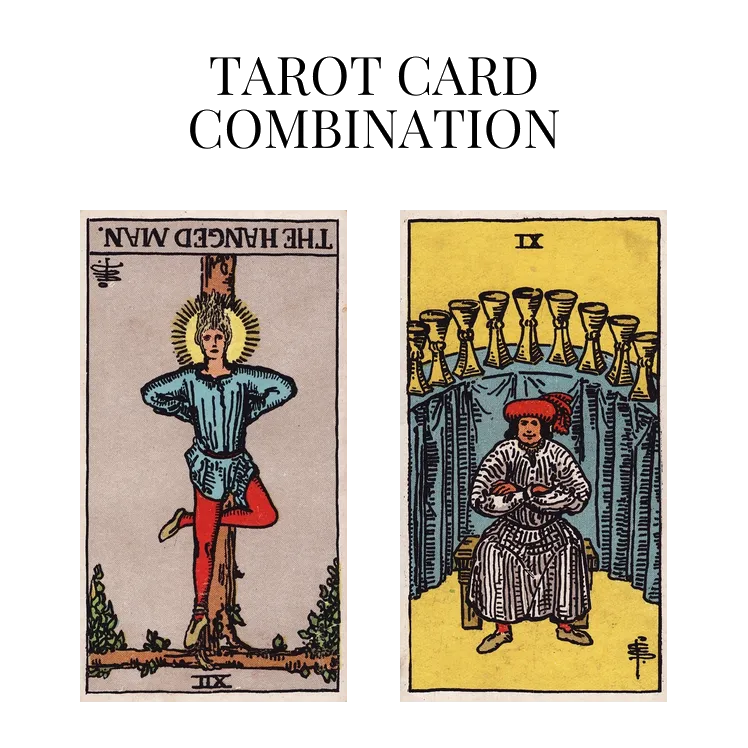 the hanged man reversed and nine of cups tarot cards combination meaning