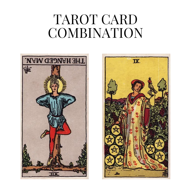 the hanged man reversed and nine of pentacles tarot cards combination meaning