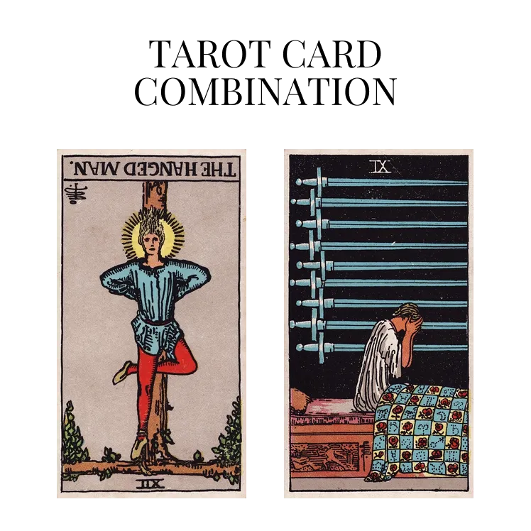 the hanged man reversed and nine of swords tarot cards combination meaning