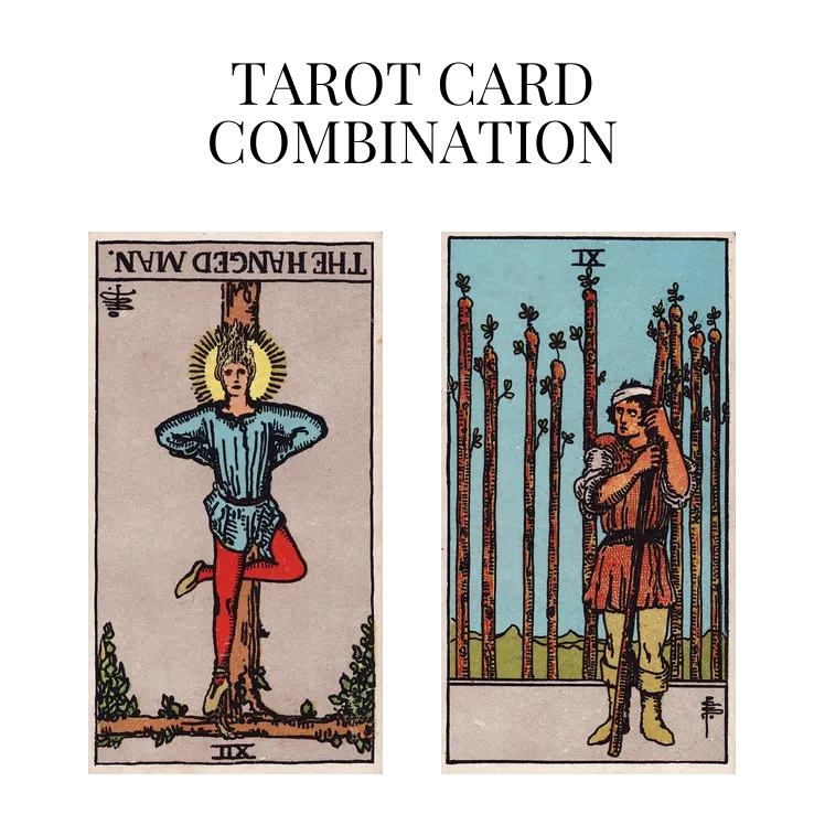 the hanged man reversed and nine of wands tarot cards combination meaning
