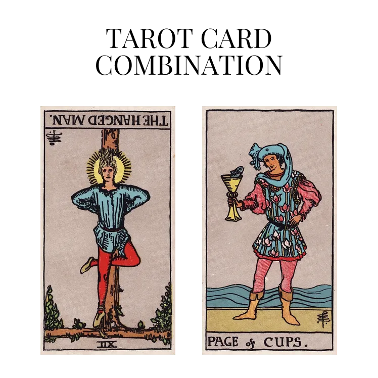 the hanged man reversed and page of cups tarot cards combination meaning