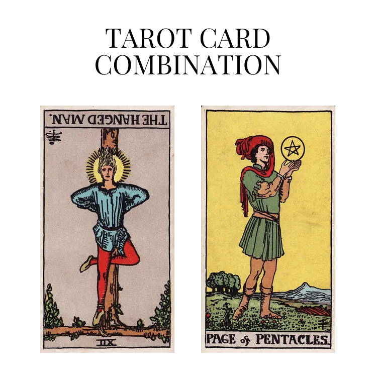 the hanged man reversed and page of pentacles tarot cards combination meaning