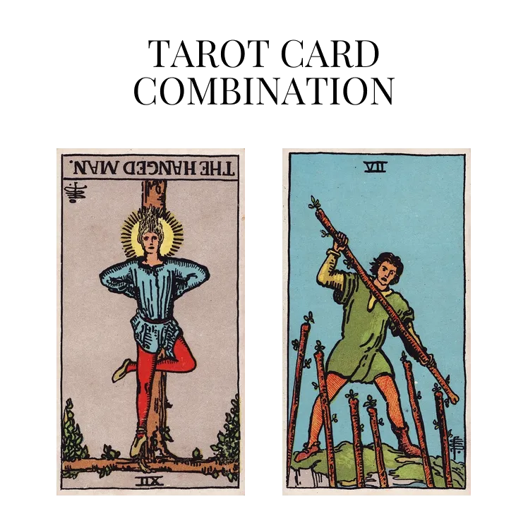 the hanged man reversed and seven of wands tarot cards combination meaning