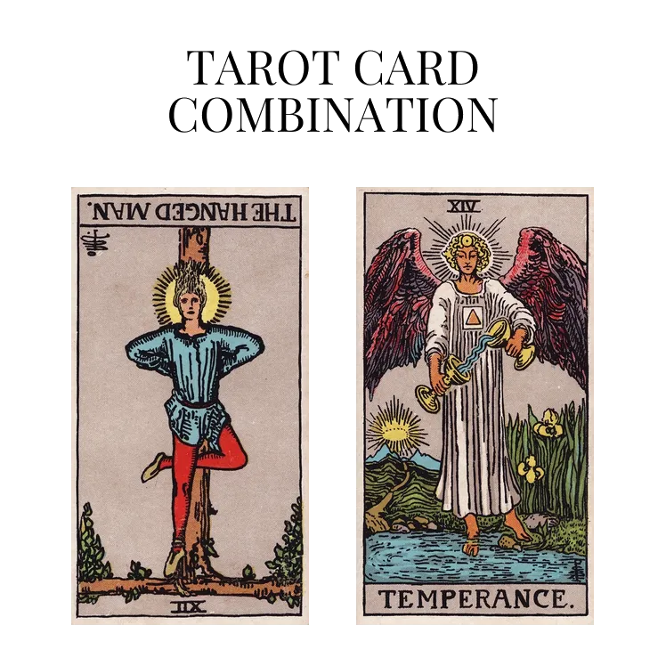 the hanged man reversed and temperance tarot cards combination meaning