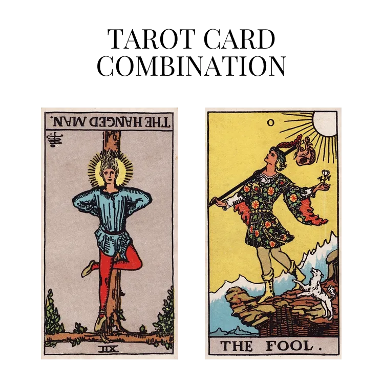the hanged man reversed and the fool tarot cards combination meaning