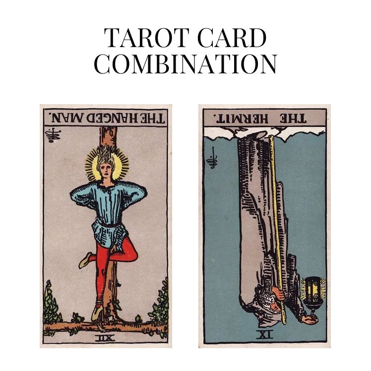 the hanged man reversed and the hermit reversed tarot cards combination meaning