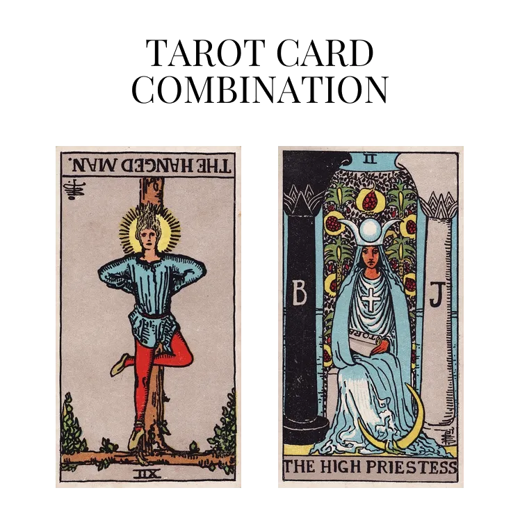 The Hanged Man Reversed AND The High Priestess Tarot Cards Together