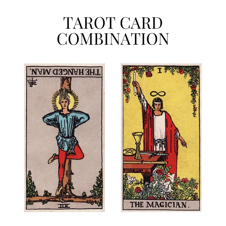 the hanged man reversed and the magician tarot cards combination meaning