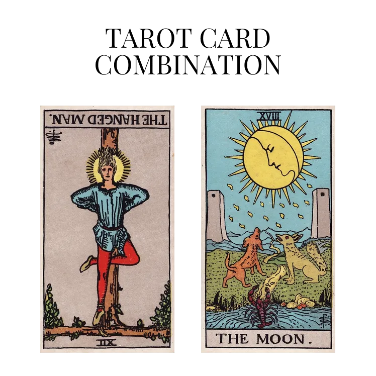the hanged man reversed and the moon tarot cards combination meaning