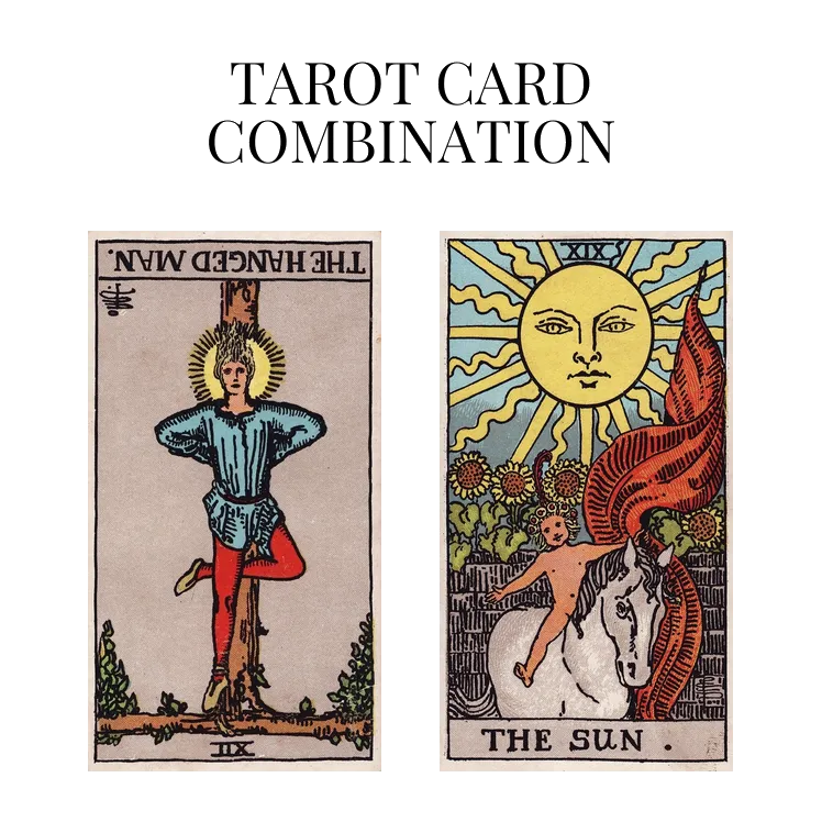 the hanged man reversed and the sun tarot cards combination meaning