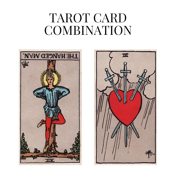the hanged man reversed and three of swords tarot cards combination meaning