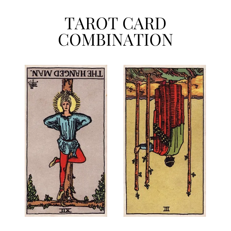the hanged man reversed and three of wands reversed tarot cards combination meaning
