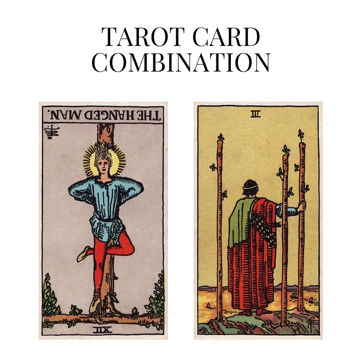 the hanged man reversed and three of wands tarot cards combination meaning