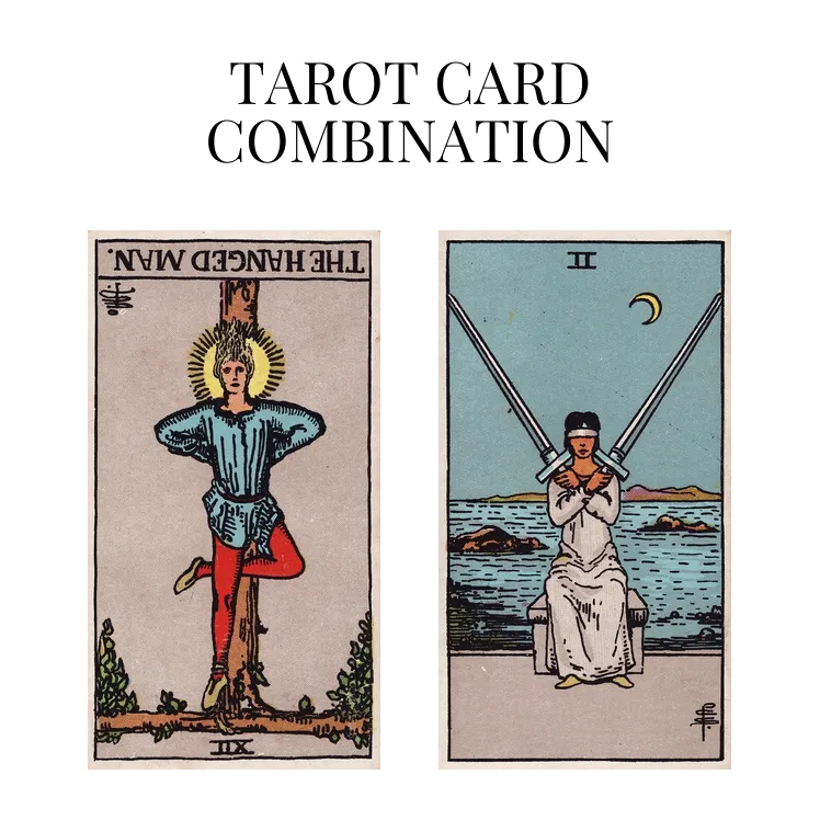 the hanged man reversed and two of swords tarot cards combination meaning