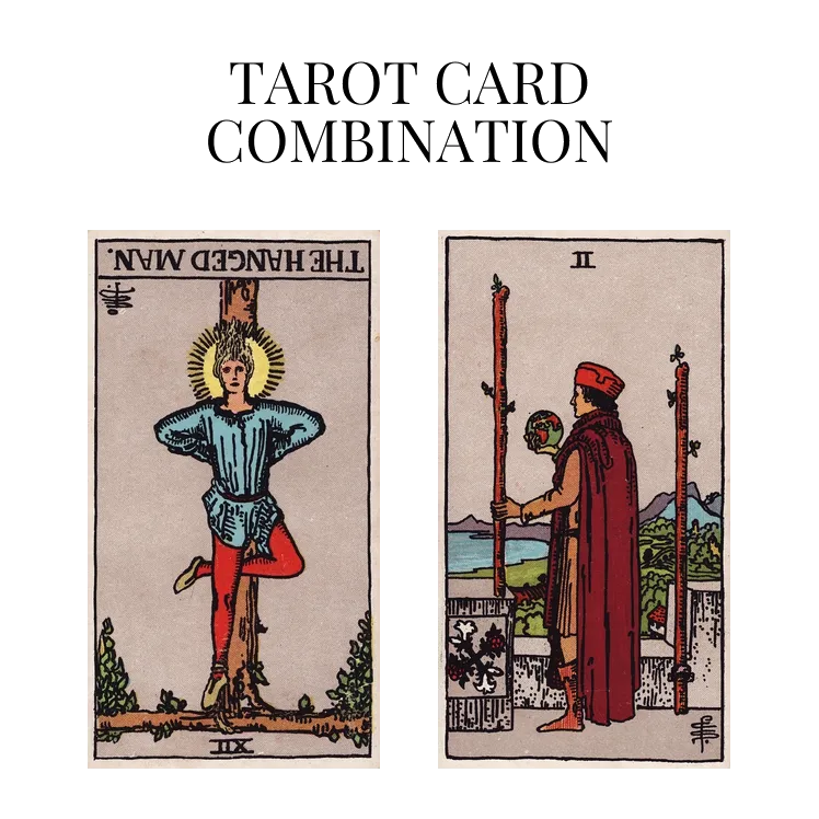 the hanged man reversed and two of wands tarot cards combination meaning