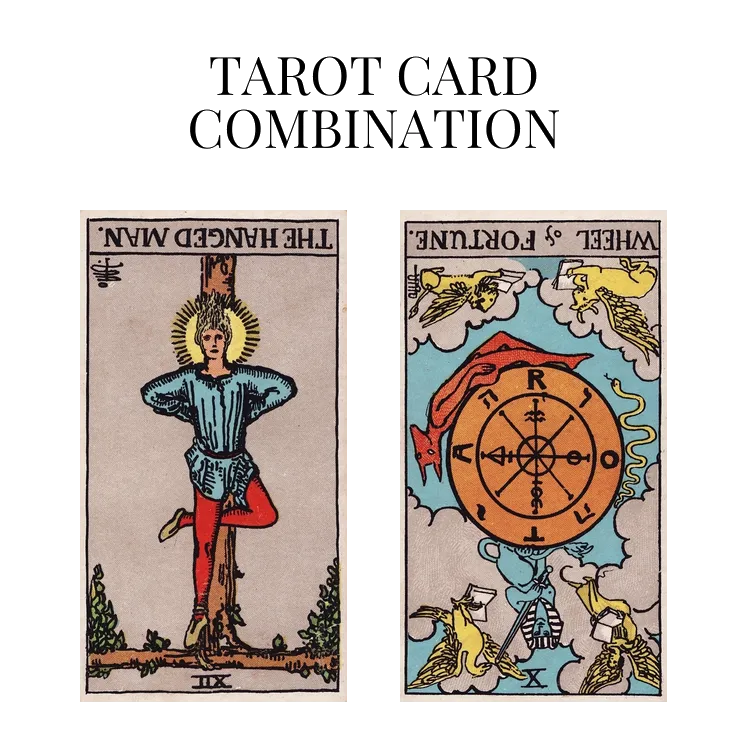 the hanged man reversed and wheel of fortune reversed tarot cards combination meaning