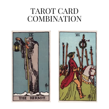 the hermit and six of wands tarot cards combination meaning