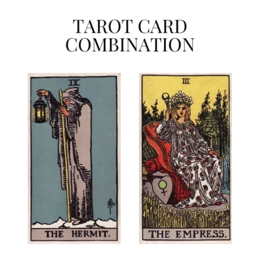 the hermit and the empress tarot cards combination meaning