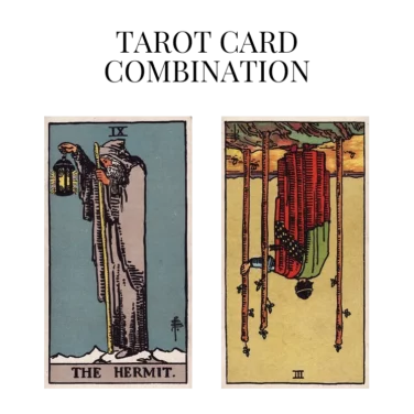 the hermit and three of wands reversed tarot cards combination meaning