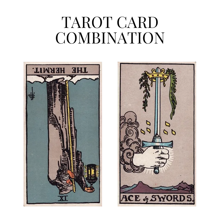 the hermit reversed and ace of swords tarot cards combination meaning