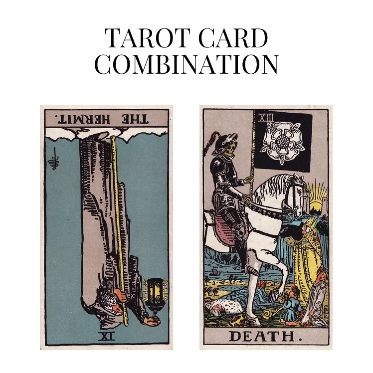 the hermit reversed and death tarot cards combination meaning