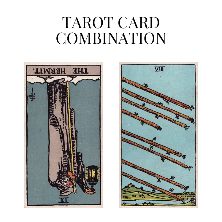 the hermit reversed and eight of wands tarot cards combination meaning