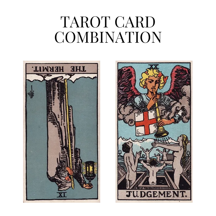 the hermit reversed and judgement tarot cards combination meaning