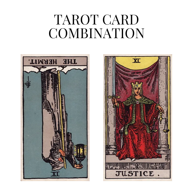 the hermit reversed and justice tarot cards combination meaning